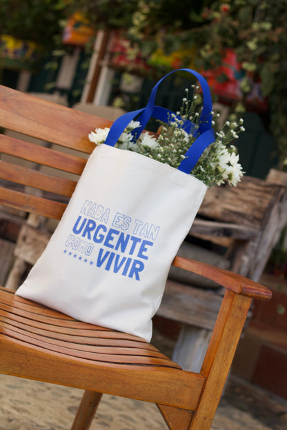 Tote bag - NADA ES TAN URGENTE COMO VIVIR